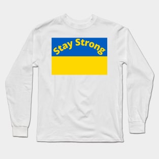 Stay Strong, Ukraine,Flag Long Sleeve T-Shirt